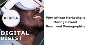 Why African marketing is moving beyond reach and demographics