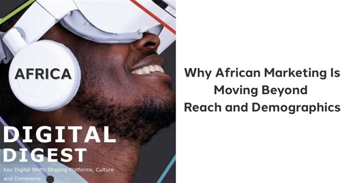 Why African marketing is moving beyond reach and demographics