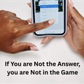 If you are not the answer, you are not in the game