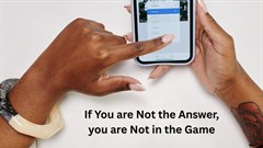 If you are not the answer, you are not in the game